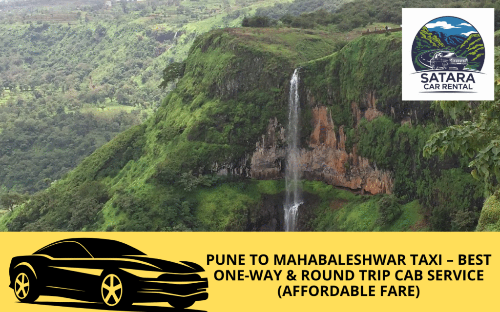 Pune to Mahabaleshwar Taxi – Best One-Way & Round Trip Cab Service (Affordable Fare)